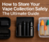 How to Store Your Vape Collection Safely in a Secure and Organized Way