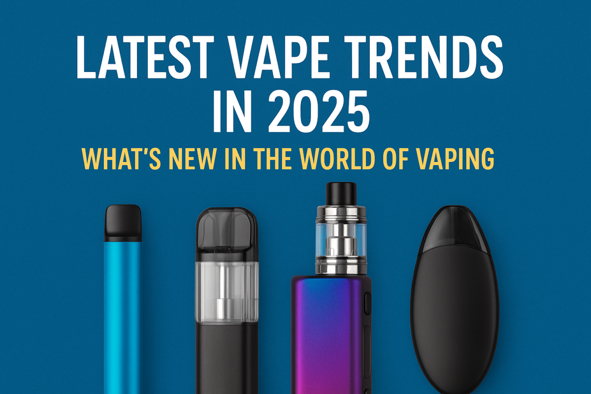 Latest Vape Trends in 2025 – Innovative Vaping Devices and Flavors