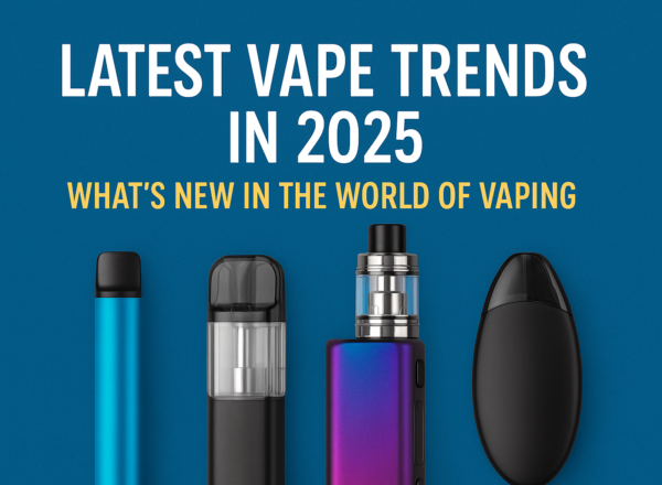 Latest Vape Trends in 2025 – Innovative Vaping Devices and Flavors